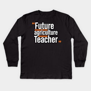 Future AG Teacher Kids Long Sleeve T-Shirt